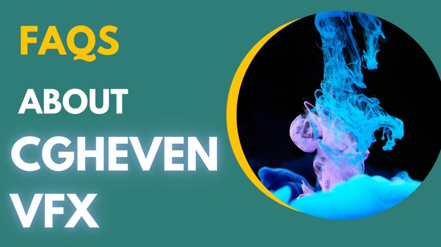 FAQs About CGHEVEN VFX